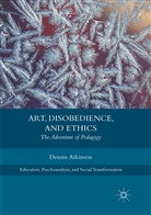 Dennis Atkinson - Art, Disobedience, and Ethics