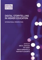 Pi Hardy, Pip Hardy, Grete Jamissen, Yngve Nordkvelle, Yngve Nordkvelle et al, Heather Pleasants - Digital Storytelling in Higher Education