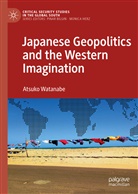 Atsuko Watanabe - Japanese Geopolitics and the Western Imagination