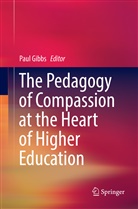 Pau Gibbs, Paul Gibbs - The Pedagogy of Compassion at the Heart of Higher Education