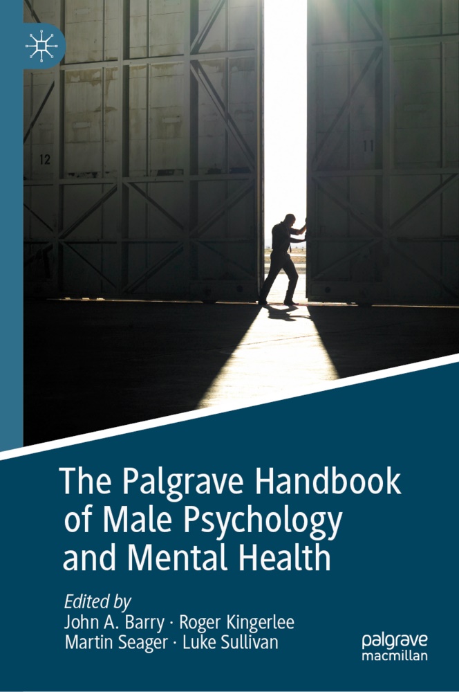 John Barry, John A. Barry, Roge Kingerlee, Roger Kingerlee, Martin Seager, Martin Seager et al... - The Palgrave Handbook of Male Psychology and Mental Health