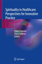 Caldeira, Caldeira, Sílvia Caldeira, Fion Timmins, Fiona Timmins - Spirituality in Healthcare: Perspectives for Innovative Practice
