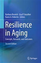 Karen A Roberto, Lisa P. Gwyther, Lis P Gwyther, Lisa P Gwyther, Barbara Resnick, Karen A. Roberto - Resilience in Aging
