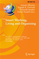Deborah Bunker, Deborah Bunker et al, Yogesh K. Dwivedi, Amany Elbanna, Yoges K Dwivedi, Yogesh K Dwivedi... - Smart Working, Living and Organising