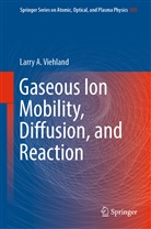 Larry Viehland, Larry A Viehland, Larry A. Viehland - Gaseous Ion Mobility, Diffusion, and Reaction