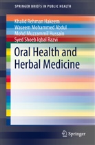 Waseem Mohamme Abdul, Waseem Mohammed Abdul, Khalid Rehma Hakeem, Khalid Rehman Hakeem, Hussa, Mohd Muzammil Hussain... - Oral Health and Herbal Medicine