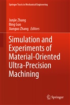 Bin Guo, Bing Guo, Jianguo Zhang, Junjie Zhang - Simulation and Experiments of Material-Oriented Ultra-Precision Machining