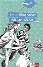 Stephani Eikerling, Stephanie Eikerling, Kari Koch, Karin Koch, Friederi Wilhemi, Friederike Wilhemi - Am Freitag sehen wir uns wieder