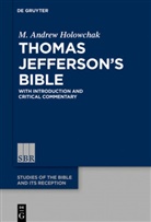 M Andrew Holowchak, M. Andrew Holowchak - Thomas Jefferson's Bible