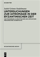 Isabel Grimm-Stadelmann - Untersuchungen zur Iatromagie in der byzantinischen Zeit