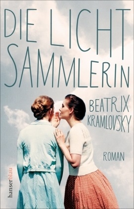 Beatrix Kramlovsky - Die Lichtsammlerin - Roman