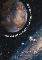 Metin Yalcin - Ich bin des Universums Lieblingskind