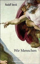 Rudolf Storck - Wir Menschen