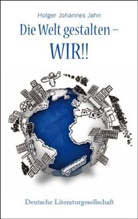 Holger J. Jahn - Die Welt gestalten WIR!!