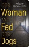 Kristien Hemmerechts - The Woman Who Fed The Dogs
