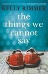Kelly Rimmer, Rimmer Kelly - The Things We Cannot Say