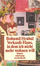 Bohumil Hrabal - Verkaufe Haus, in dem ich nicht mehr wohnen will