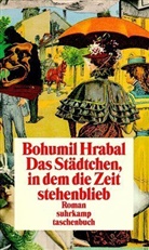 Bohumil Hrabal - Das Städtchen, in dem die Zeit stehenblieb