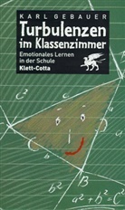 Karl Gebauer - Turbulenzen im Klassenzimmer