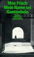 Max Frisch - Mein Name sei Gantenbein