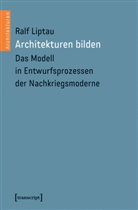 Ralf Liptau - Architekturen bilden