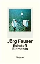 Jörg Fauser - Rohstoff Elements