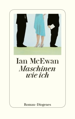 Ian McEwan - Maschinen wie ich - Roman