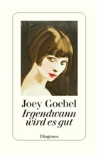 Joey Goebel - Irgendwann wird es gut