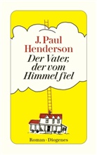 J Paul Henderson, J. Paul Henderson - Der Vater, der vom Himmel fiel