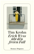 Tim Krohn - Erich Wyss übt den freien Fall
