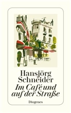 Hansjörg Schneider - Im Café und auf der Straße
