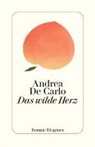 Andrea De Carlo - Das wilde Herz