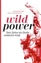 Alexandr Pope, Alexandra Pope, Sjanie Hugo Wurlitzer - Wild Power
