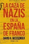 David A. Messenger - La caza de nazis en la España de Franco