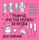 Julia Serrano - Mama, Me Ha Venido La Regla