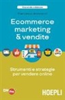 Francesco Antonacci - Ecommerce marketing & vendite. Strumenti e strategie per vendere online