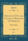 Dupuis Dupuis - Origine de Tous les Cultes, ou Religion Universelle, Vol. 2