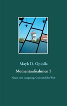 Mayk D Opiolla, Mayk D. Opiolla - Momentaufnahmen 5