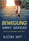 Björn Witt - Bewegung wirkt Wunder