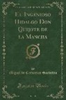 Miguel De Cervantes Saavedra - El Ingenioso Hidalgo Don Quijote de la Mancha (Classic Reprint)