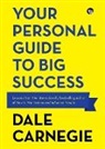 Dale Carnegie - Your Personal Guide to Big Success