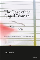 Ila Ahlawat - The Gaze of the Caged Woman