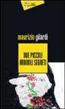 Maurizio Gilardi - Due piccoli orribili segreti