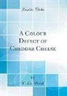E. G. Hood - A Colour Defect of Cheddar Cheese (Classic Reprint)