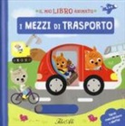 Mélanie Combes - I mezzi di trasporto. Il mio libro animato