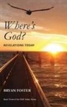 Bryan Foster - Where's God? Revelations Today