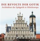 Pablo de la Riestra, Pablo Riestra de la - Die Revolte der Gotik - Architektur der Spätgotik in Mitteleuropa