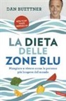 Dan Buettner - La dieta delle zone blu. Mangiare e vivere come le persone più longeve del mondo