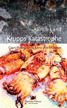 Ulrich Land - Krupps Katastrophe