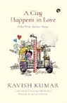 Ravish Kumar - A City Happens in Love (Ishq Mein Shahar Hona)